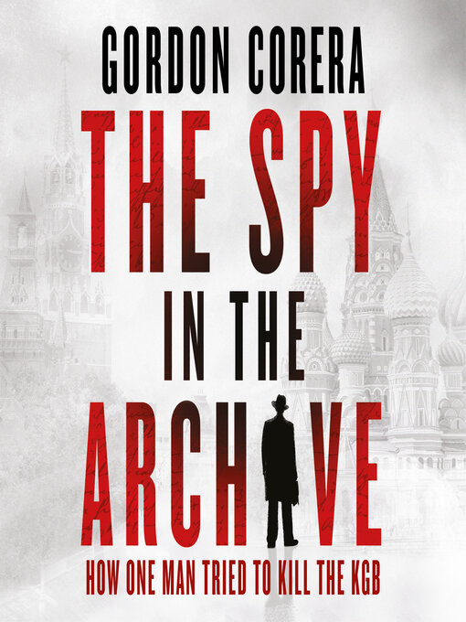 Title details for The Spy in the Archive by Gordon Corera - Wait list